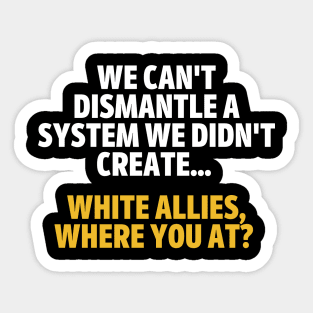 Allies, Where You At? (#BlackLivesMatter) Sticker